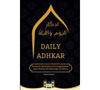 Daily Adhkar Book: Daily Rembrances & Supplications | A Collection of Authentic Daily Adhkar and Duas | Daily Adhkar for Spiritual Growth: 1