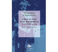 Aman Ullah, il re riformista. Afghanistan 1919-1929