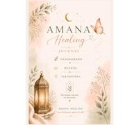 Amana Healing Journal: Een 31-daagse reis naar innerlijke rust en persoonlijke groei