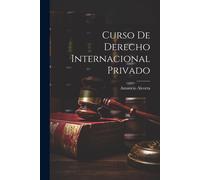 Amancio Alcorta Curso De Derecho Internacional Privado (Tascabile)