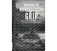 Amanda A Perry Breaking the Narcissistic Grip (Tascabile)