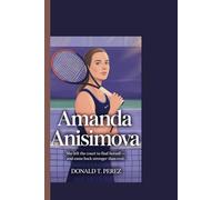 AMANDA ANISIMOVA: "She left the court to find herself-and came back stronger than ever.”