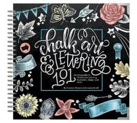 Chalk Art and Lettering 101: An Introduction to Chalkboard Lettering, Illustration, Design, and More - Ebook