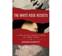 Amanda Barratt The White Rose Resists - A Novel of the German Studen (Tascabile)