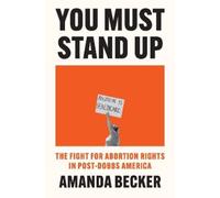 Amanda Becker You Must Stand Up (Copertina rigida)