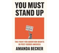 Amanda Becker You Must Stand Up (Copertina rigida)