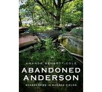 Amanda Bennett- Abandoned Anderson, Indiana: Scarecrows in Barren Fi (Tascabile)