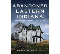 Amanda Bennett-Cole Abandoned Eastern Indiana (Tascabile)