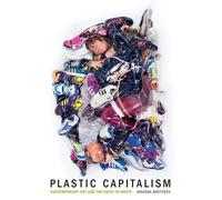 Amanda Boetzkes Plastic Capitalism (Copertina rigida) MIT Press
