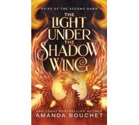 Amanda Bouchet The Light Under the Shadow Wing (Copertina rigida)