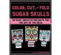 Amanda Brack Color, Cut, and Fold Sugar Skulls (Tascabile)