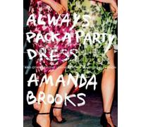 Amanda Brooks Always Pack a Party Dress (Tascabile)