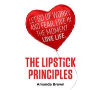 Amanda Brown The LIPSTICK Principles (Tascabile)