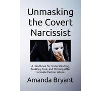 Amanda Bryant Unmasking the Covert Narcissist (Tascabile)