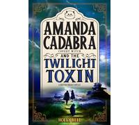Amanda Cadabra and The Twilight Toxin: A humorous British cozy mystery