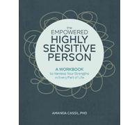 Amanda Cassil PhD The Empowered Highly Sensitive Person (Tascabile)
