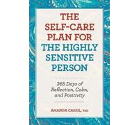 Amanda Cassil PhD The Self-Care Plan for the Highly Sensitive Person (Tascabile)