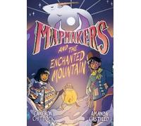 Amanda Castillo Cameron Chittoc Mapmakers and the Enchanted Mountai (Tascabile)