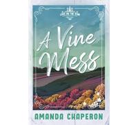Amanda Chaperon A Vine Mess (Tascabile) Love on the Vine