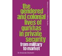 Amanda Chisholm The Gendered and Colonial Lives of Gurkhas in (Copertina rigida)