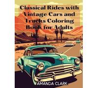 Amanda Clark Classical Rides with Vintage Cars and Trucks Coloring B (Tascabile)