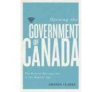 Amanda Clarke Opening the Government of Canada (Copertina rigida)