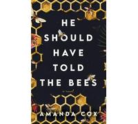 Amanda Cox He Should Have Told the Bees (Copertina rigida)