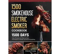 Amanda Crosby 1500 Smokehouse Electric Smoker Cookbook: 1500 Days Ta (Tascabile)
