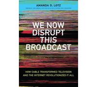 Amanda D. Lotz We Now Disrupt This Broadcast (Copertina rigida)