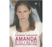 Amanda e gli altri. Vite perdute intorno al delitto di Perugia