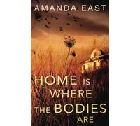 Amanda East Home is Where the Bodies Are (Tascabile)