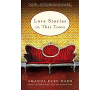 Amanda Eyre Ward Love Stories in This Town (Tascabile)
