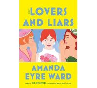 Amanda Eyre Ward Lovers and Liars (Copertina rigida)
