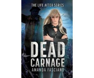Amanda Fasciano Dead Carnage (Tascabile) Life After