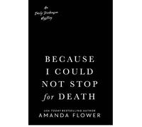 Amanda Flower Because I Could Not Stop for Death (Tascabile)