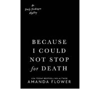 Amanda Flower Because I Could Not Stop for Death (Tascabile)