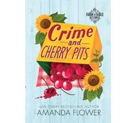 Amanda Flower Crime and Cherry Pits (Copertina rigida) Farm to Table Mysteries
