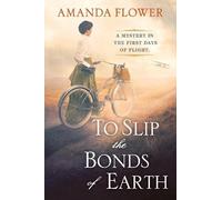 Amanda Flower To Slip the Bonds of Earth (Copertina rigida)