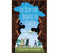 To Slip the Bonds of Earth: A Riveting Mystery Based on a True History
