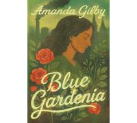 Amanda Gilby Blue Gardenia (Tascabile)