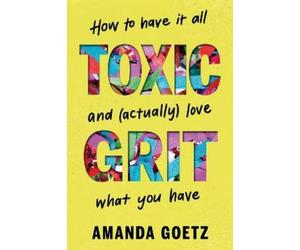 Amanda Goetz Toxic Grit (Copertina rigida)