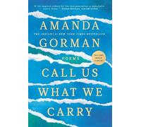 Call us what we carry: poems - Gorman Amanda