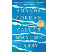 Amanda Gorman Call Us What We Carry (Tascabile)
