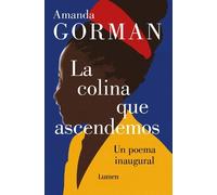 Amanda Gorman La colina que ascendemos: Un poema inaugural / (Copertina rigida)