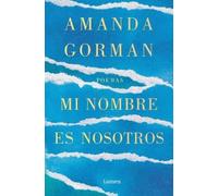 Amanda Gorman Mi nombre es nosotros / Call Us What We Carry (Tascabile)