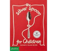 Silver Spoon For Children. Favourite Italian Recipes - Amanda Grant - 2019