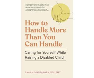 Amanda Griffith-Atkins How to Handle More Than You Can Handle (Tascabile)