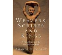 Amanda H. Podany Weavers, Scribes, and Kings (Copertina rigida)