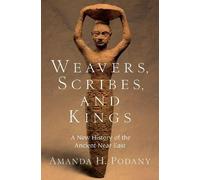 Amanda H. Podany Weavers, Scribes, and Kings (Copertina rigida)
