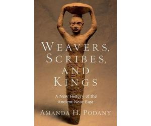 Amanda H. Podany Weavers, Scribes, and Kings (Copertina rigida)